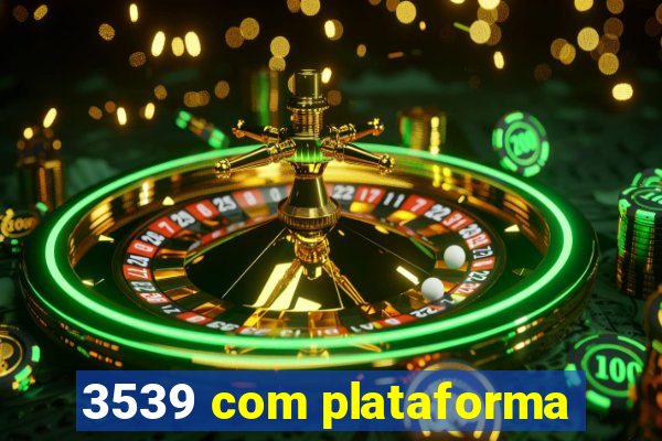 3539 com plataforma